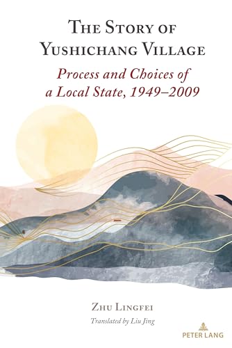 The Story of Yushichang Village: Process and Choices of a Local State, 1949–2009