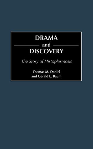 Drama and Discovery: The Story of Histoplasmosis (Contributions in Medical Studies)