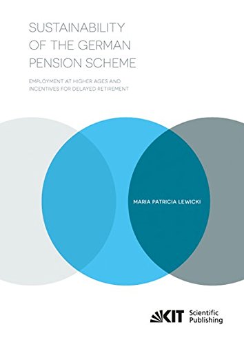 Sustainability of the German Pension Scheme: Employment at Higher Ages and Incentives for Delayed Retirement