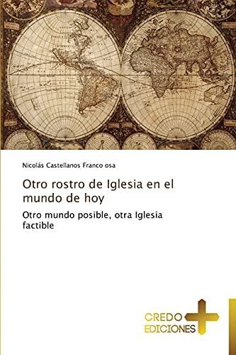 Otro rostro de Iglesia en el mundo de hoy: Otro mundo posible, otra Iglesia factible
