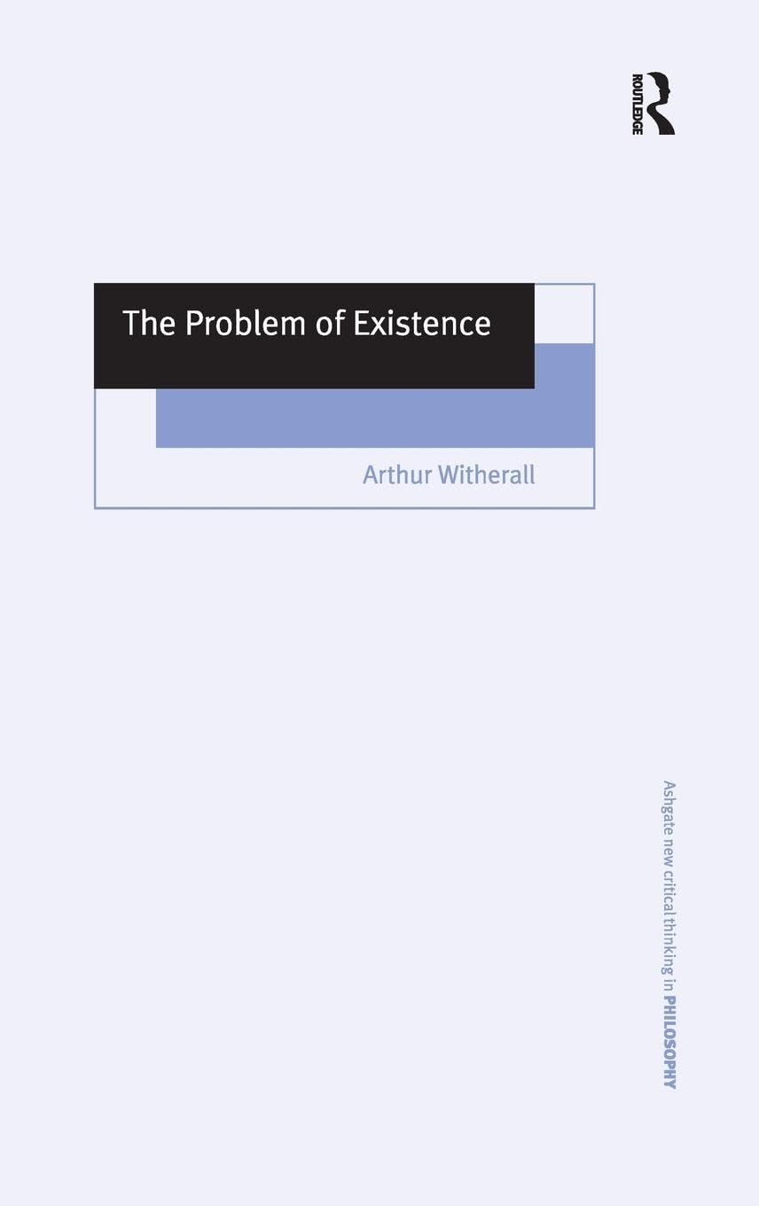 The Problem of Existence (Ashgate New Critical Thinking in Philosophy)