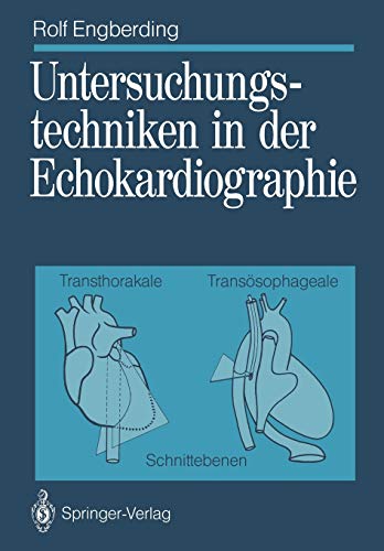 Untersuchungstechniken in der Echokardiographie: Transthorakale, transösophageale Schnittebenen (German Edition)