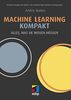 Machine Learning kompakt: Alles, was Sie wissen müssen (mitp Professional)