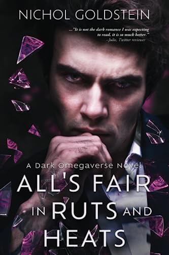 All's Fair in Ruts and Heats: A Dark Omegaverse Novel
