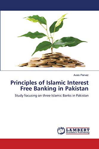 Principles of Islamic Interest Free Banking in Pakistan: Study focusing on three Islamic Banks in Pakistan