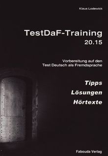 TestDaF-Training 20.15 Tipps, Lösungen, Hörtexte: Tipps, Lösungen, Hörtexte zum Text- und Übungsbuch