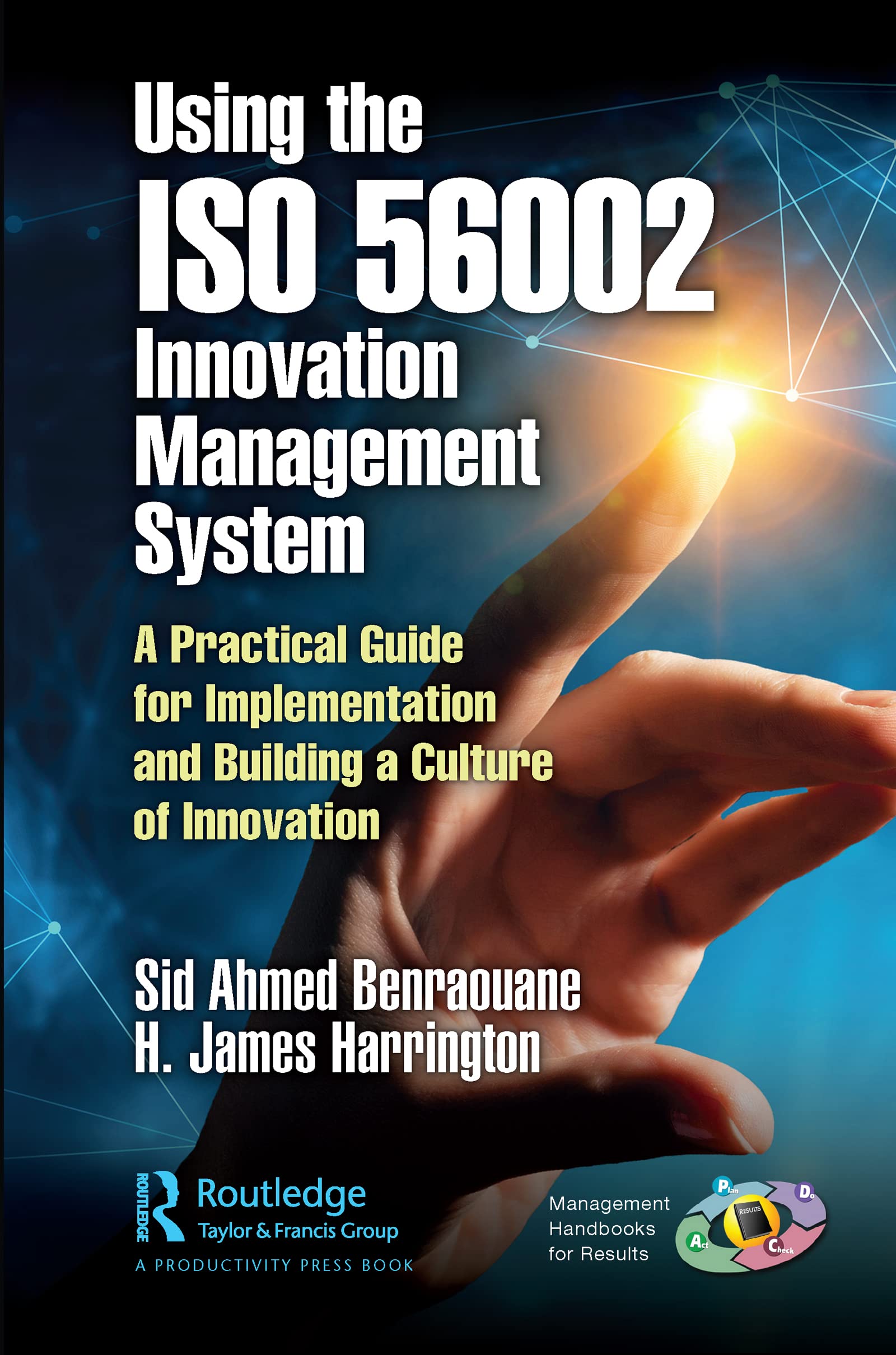 Using the ISO 56002 Innovation Management System: A Practical Guide for Implementation and Building a Culture of Innovation (Management Handbooks for Results)