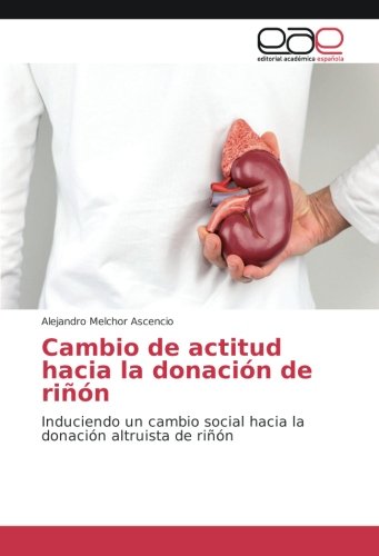 Cambio de actitud hacia la donación de riñón: Induciendo un cambio social hacia la donación altruista de riñón