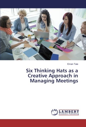 Six Thinking Hats as a Creative Approach in Managing Meetings