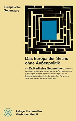 Das Europa Der Sechs Ohne Aussenpolitik (German Edition) (Europäische Gegenwart)