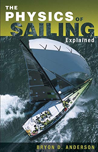 Anderson, Bryon D. The Physics Of Sailing Explained