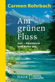 Am grünen Fluss: Isar - Abenteuer und Natur pur