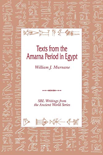 Murnane, William J. Texts From The Amarna Period In Egypt (Writings From The Ancient World, Band 5)