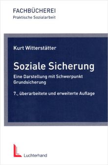 Soziale Sicherung: Eine Darstellung mit Schwerpunkt Grundsicherung