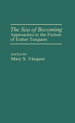 The Sea of Becoming: Approaches to the Fiction of Esther Tusquets (Contributions in Women's Studies)