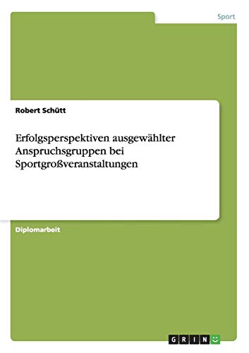 Erfolgsperspektiven ausgewählter Anspruchsgruppen bei Sportgroßveranstaltungen