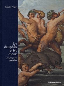 Le dauphin et les dieux : art, légendes et mythes