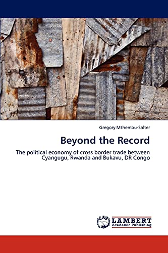 Beyond the Record: The political economy of cross border trade between Cyangugu, Rwanda and Bukavu, DR Congo