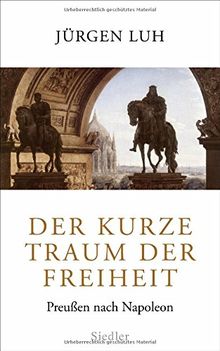 Der kurze Traum der Freiheit: Preußen nach Napoleon