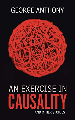 An Exercise in Causality: And other Stories