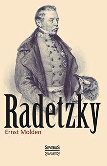 Radetzky: Sein Leben und sein Wirken