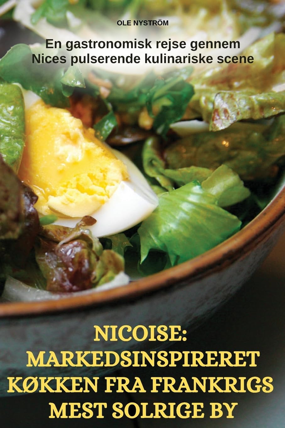 NICOISE: MARKEDSINSPIRERET KØKKEN FRA FRANKRIGS MEST SOLRIGE BY