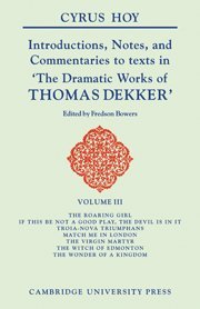 Introductions, notes, and commentaries to texts in The dramatic works of Thomas Dekker