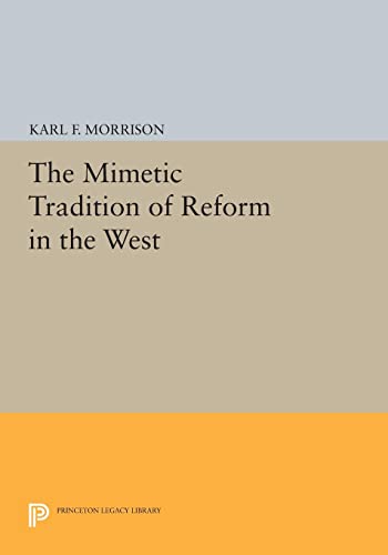 The Mimetic Tradition of Reform in the West (Princeton Legacy Library)