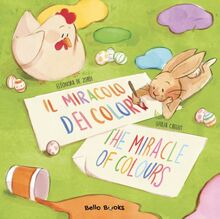 Il miracolo dei colori - The miracle of colours: Albo illustrato bilingue italiano-inglese
