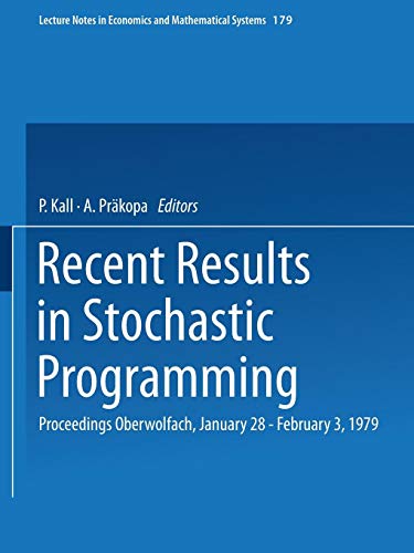 Recent Results in Stochastic Programming: Proceedings Oberwolfach, January 28 - February 3, 1979 (Lecture Notes In Economics And Mathematical Systems)
