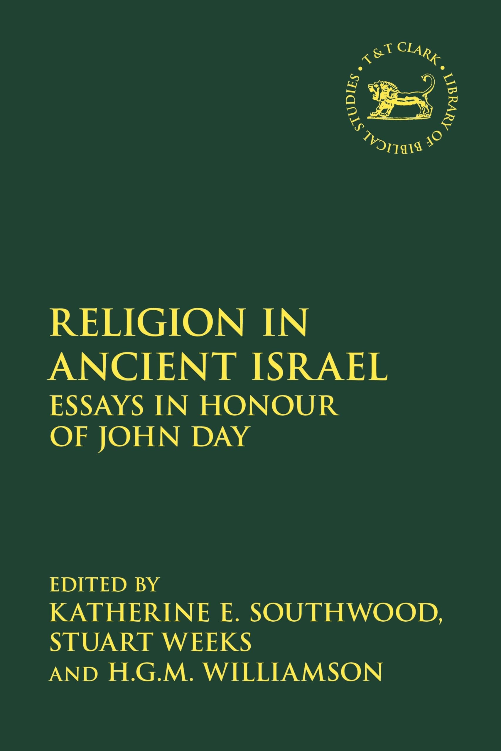 Religion in Ancient Israel: Essays in Honour of John Day (The Library of Hebrew Bible/Old Testament Studies, Band 756)