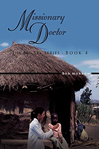 Missionary Doctor: The Big Sky Series - Book 4