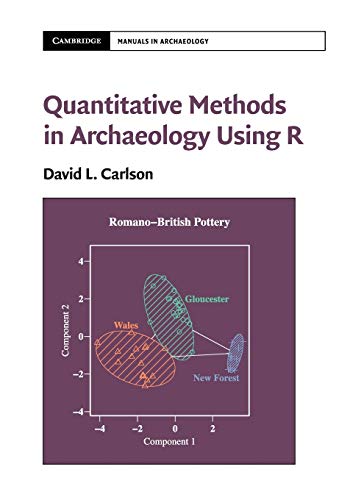 Quantitative Methods in Archaeology Using R (Cambridge Manuals in Archaeology)