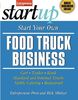 Start Your Own Food Truck Business (Start Your Own Food Truck Business: Cart, Trailer, Kiosk,)