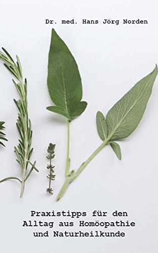 Praxistipps für den Alltag aus Homöopathie und Naturheilkunde