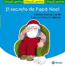 El secreto de Papá Noel (Castellano - A Partir De 3 Años - Cuentos - Chiquicuentos)