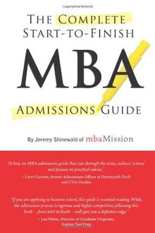 The Complete Start-to-Finish MBA Admissions Guide, 2nd Ed.