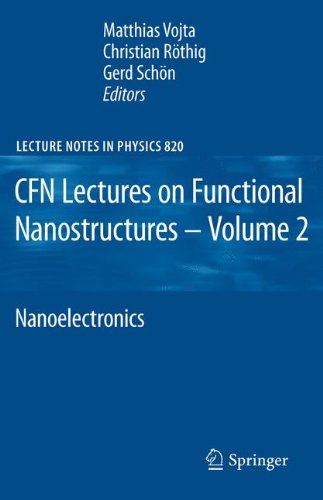 C.F.N. Lectures on Functional Nanostructures - Volume 2: Nanoelectronics (Lecture Notes in Physics)