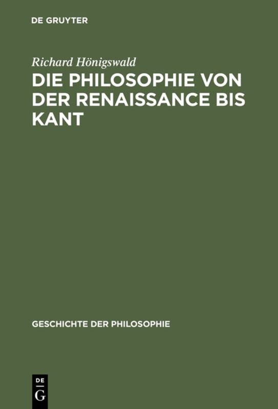 Die Philosophie von der Renaissance bis Kant (Geschichte der Philosophie, 6, Band 6)