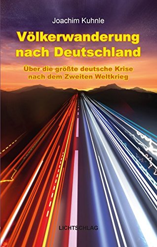 Völkerwanderung nach Deutschland: Über die größte deutsche Krise nach dem Zweiten Weltkrieg