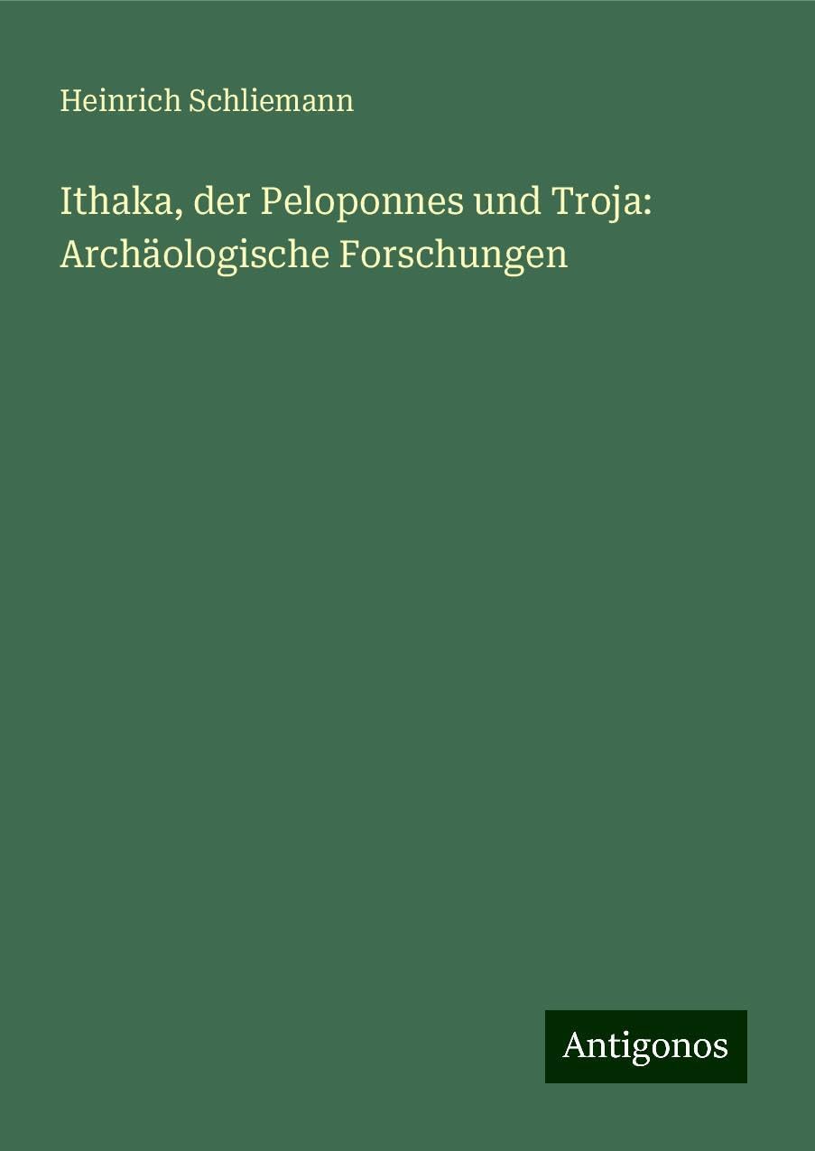 Ithaka, der Peloponnes und Troja: Archäologische Forschungen