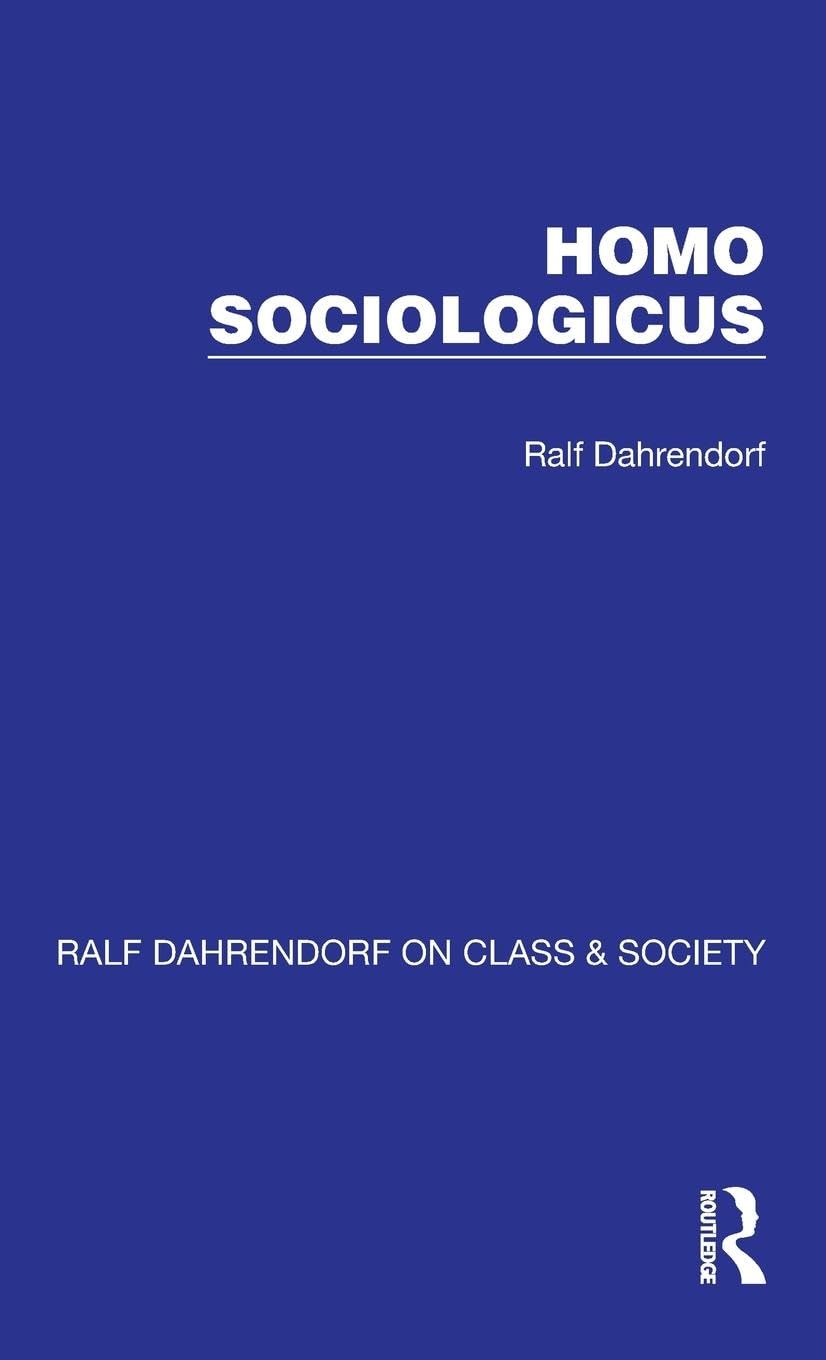 Homo Sociologicus (Ralf Dahrendorf on Class & Society, Band 3)
