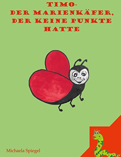 Timo der Marienkäfer, der keine Punkte hatte: Format:17x22