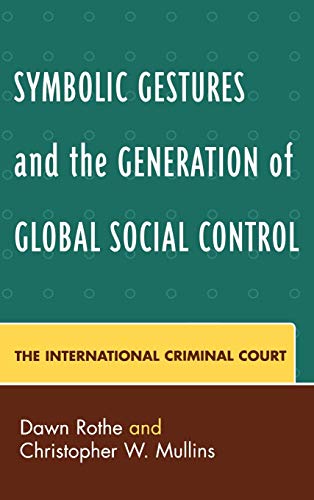 Symbolic Gestures and the Generation of Global Social Control: The International Criminal Court (Critical Perspectives on Crime And Inequality)