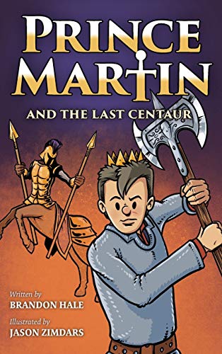Prince Martin and the Last Centaur: A Tale of Two Brothers, a Courageous Kid, and the Duel for the Desert (Prince Martin Epic, Band 5)