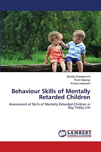 Behaviour Skills of Mentally Retarded Children: Assessment of Skills of Mentally Retarded Children in Day Today Life