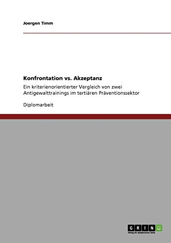Konfrontation vs. Akzeptanz: Ein kriterienorientierter Vergleich von zwei Antigewalttrainings im tertiären Präventionssektor