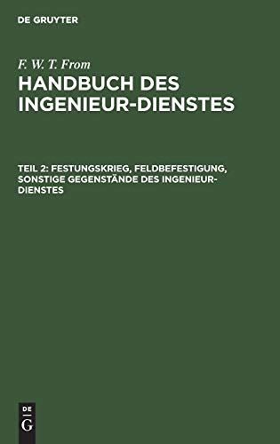 Festungskrieg, Feldbefestigung, sonstige Gegenstände des Ingenieur-Dienstes (F. W. T. From: Handbuch des Ingenieur-Dienstes)