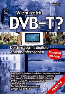 Wie nutze ich DVB-T? Der Einstieg ins digitale Antennenfernsehen | Buch | Zustand gut