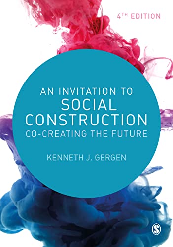 Gergen, Kenneth J. An Invitation To Social Construction, Co-Creating The Future
